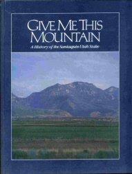 GIVE ME THIS MOUNTAIN - A History of the Santaquin