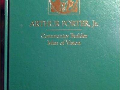 Arthur Porter, Jr., community builder, man of visi