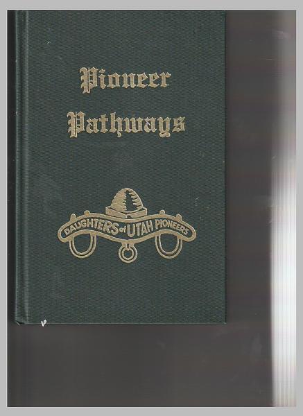 PIONEER PATHWAYS by Daughters Of Utah Pioneers