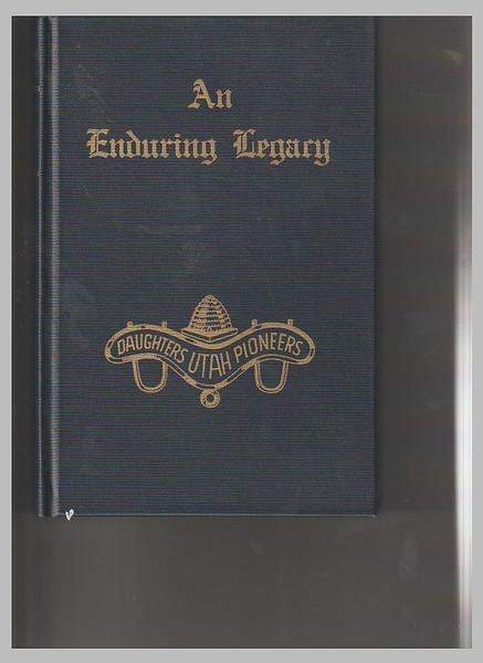 An Enduring Legacy by Daughters Of Utah Pioneers