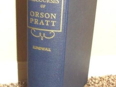 Masterful Discourses and Writings of Orson Pratt
