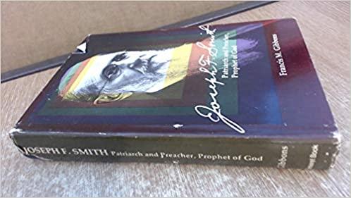Joseph F. Smith: Patriarch and Preacher, Prophet