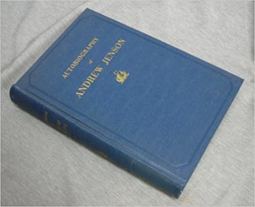 AUTOBIOGRAPHY OF ANDREW JENSON - Assistant Histori