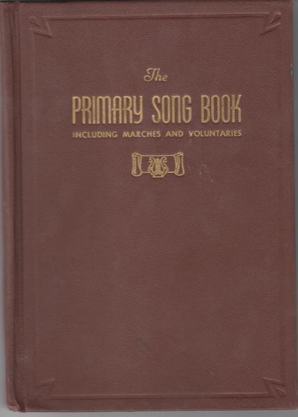 THE PRIMARY SONG BOOK - Including Marches and Voluntaries