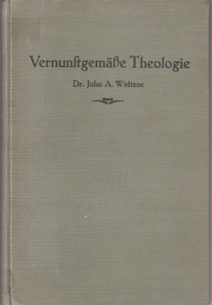 Vernunftgemäße Theologie 1926 by John A. Widtsoe