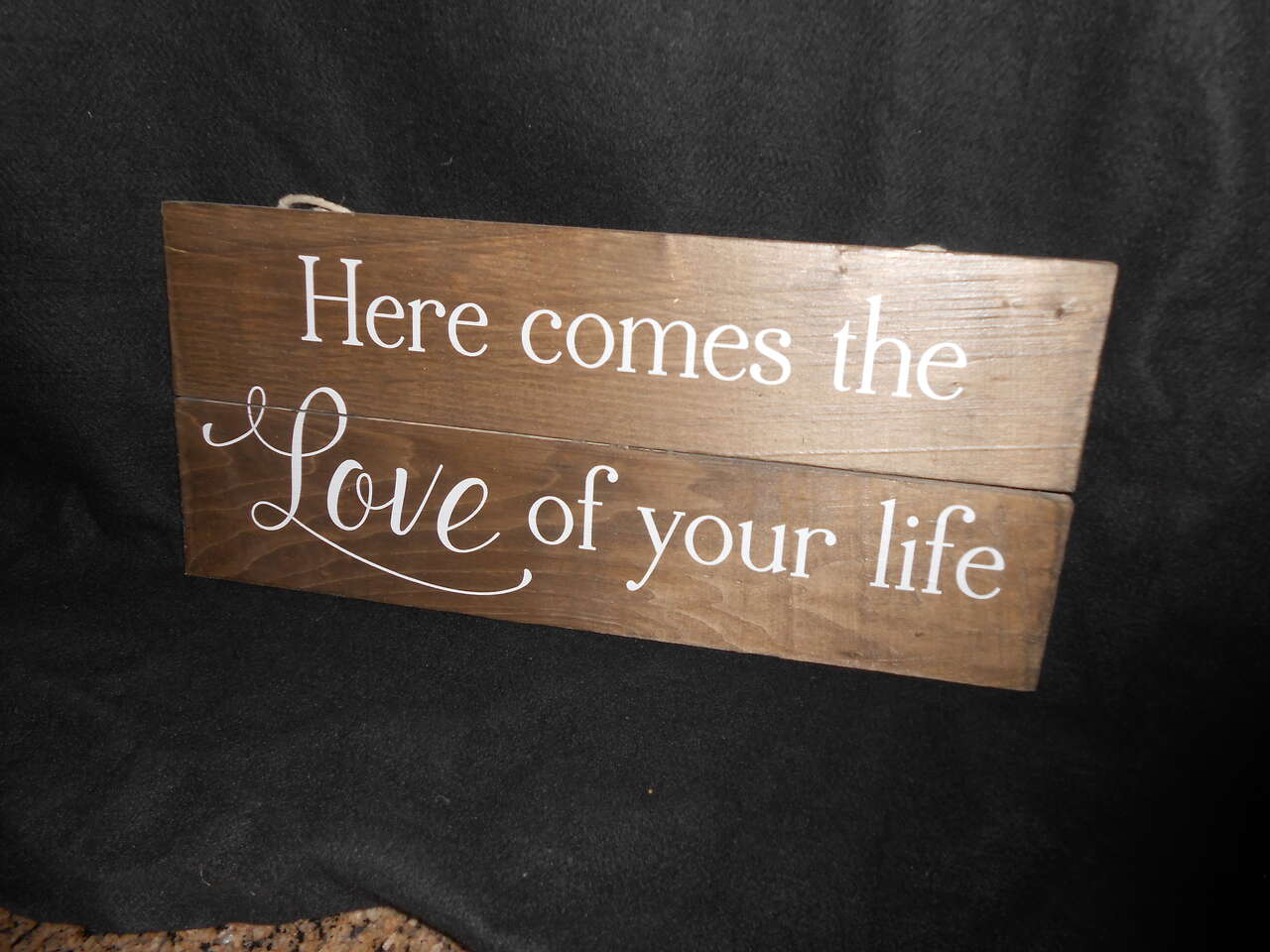 HERE COMES LOVE OF YOUR LIFE SIGN