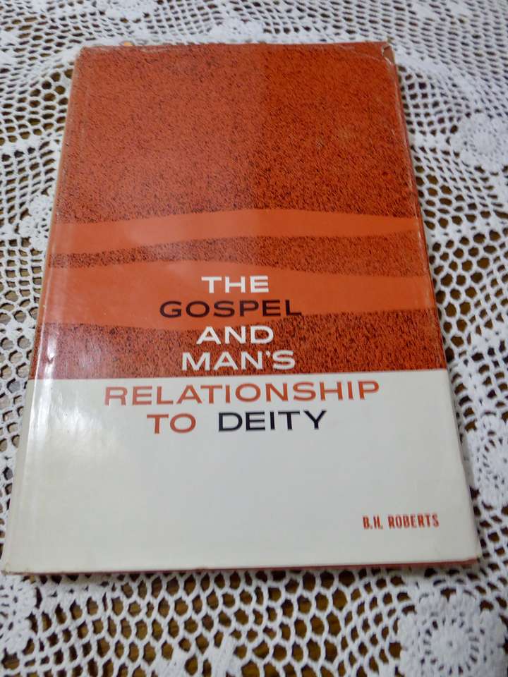 Vintage 1966-The Gospel And Mans Relationship To Deity By B. H. Roberts Hardback With Dust-Jacket