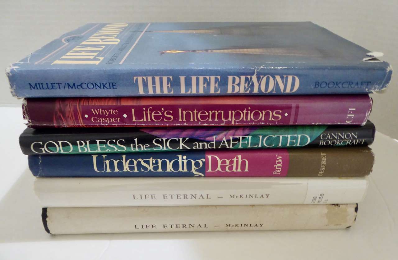 Several Books Dealing With Death, Sickness, Life Interruptions - The Life Beyond, Life Eternal