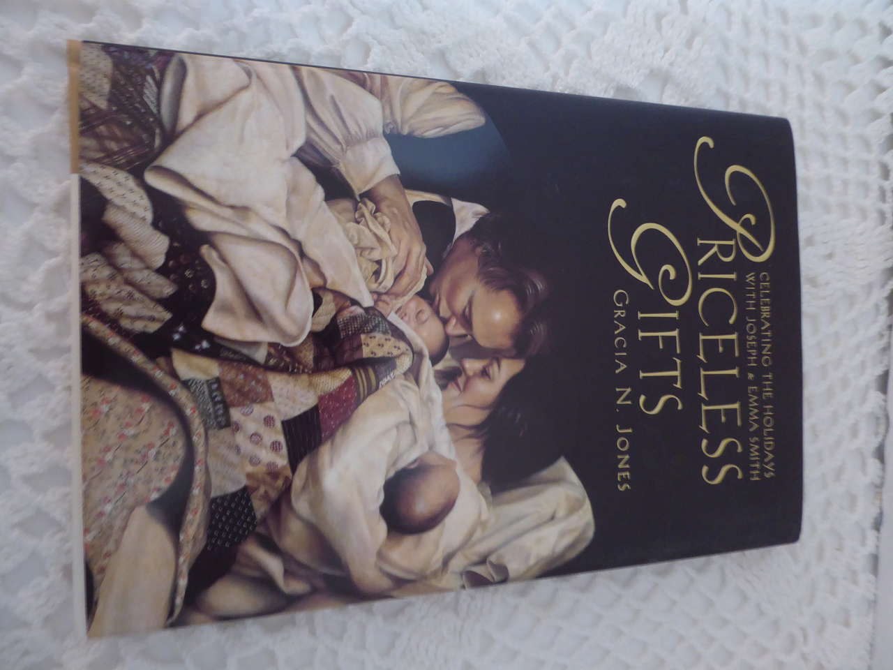 Priceless Gifts Celebrating The Holidays With Joseph And Emma Smith H/B By Gracia N. Jones-1998- In Like New Condition~