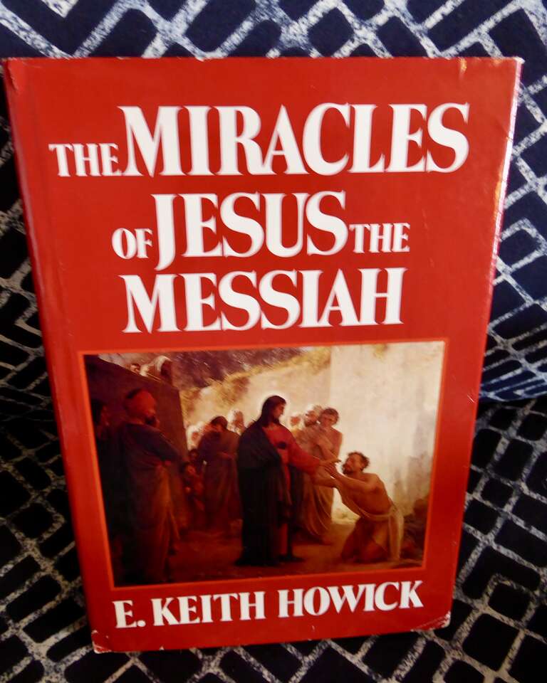 The Miracles Of Jesus The Messiah By E. Keith Howick- Hardback With Dust Jacket
