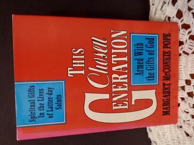 This Chosen Generation Armed With The Gifts Of God -Spiritual Gifts In The Lives Of Latter-day Saints 1994