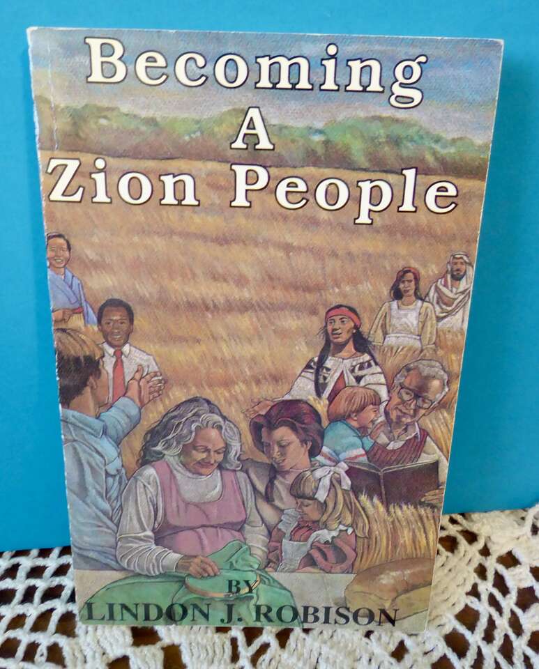 Becoming A Zion People - A Very Wonderful Collectable Paperback Book By Lindon J. Robison- 1992