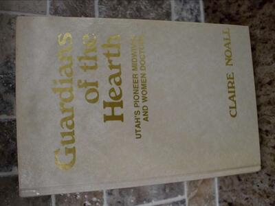 Guardians of the Hearth- Utahs Pioneer Midwives And Women Doctors- 1974 Hardback With Gold Lettering