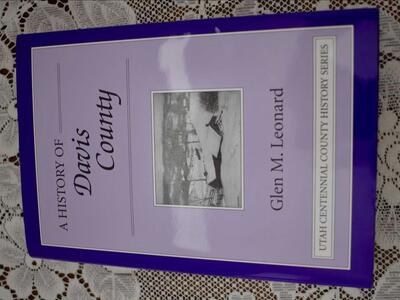 A History of Davis County -Utah Centennial County History Series By Glen M. Leonard 1999