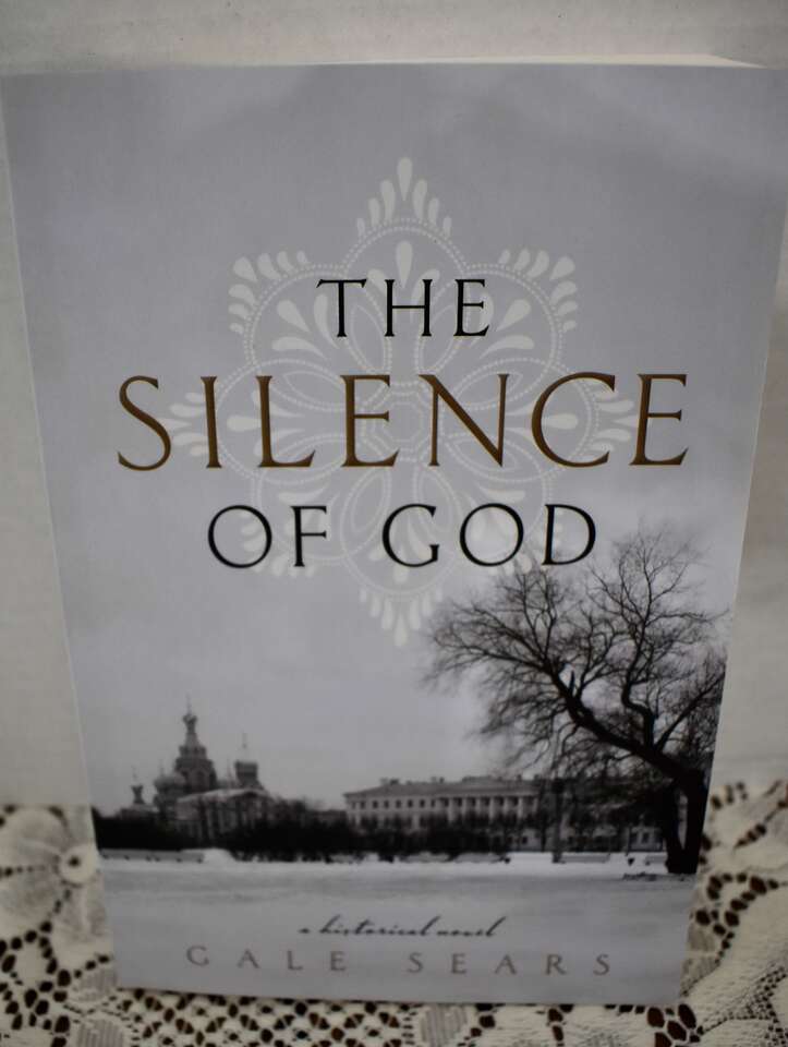 THE SILENCE OF GOD - A HISTORICAL NOVEL BY GALE SEARS 2010 - 2021 PAPERBACK