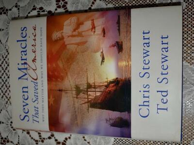 SEVEN MIRACLES THAT SAVED AMERICA Why They Matter And Why We Should Have Hope By Stewart- 2009