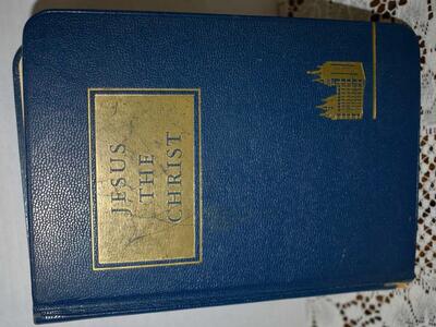 JESUS THE CHRIST BY TALMAGE- A Study Of The Messiah And His Mission According To Holy Scriptures Both Ancient And Modern