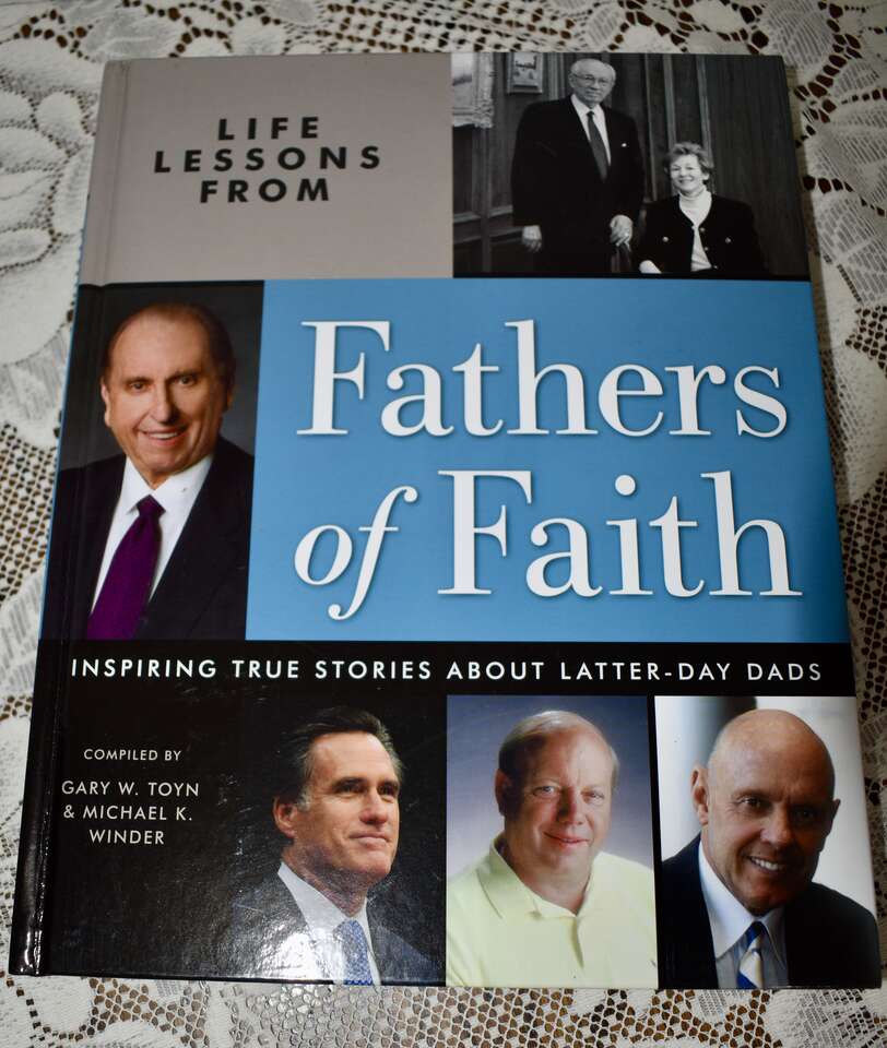 LIFE LESSONS FROM FATHERS OF FAITH INSPIRING STORIES ABOUT LATTER-DAY DADS