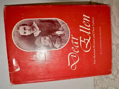 DEAR ELLEN- TWO MORMON WOMAN AND THEIR LETTERS - 1974- BY ELLSWORTH