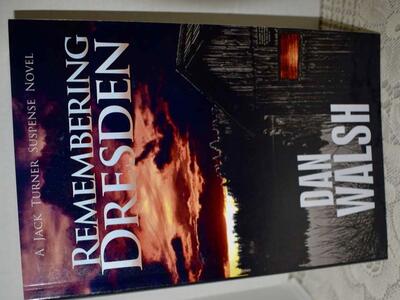 REMEMBERING DRESDEN - 2016- A JACK TURNER SUSPENSE NOVEL PAPERBACK BY DAN WALSH IN LIKE NEW CONDITION