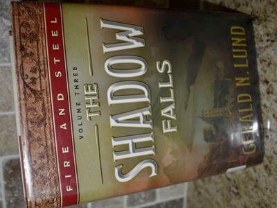 FIRE AND STEEL VOLUME THREE- THE SHADOW FALLS BY GERALD N. LUND 2016 HARDBACK