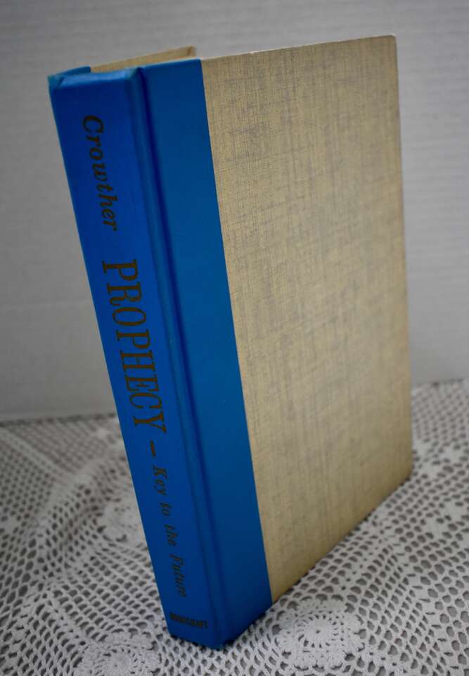 PROPHECY KEY TO THE FUTURE BY DUANE S. CROWTHER- 1962 HARDBACK- A Really Great Vintage Book!