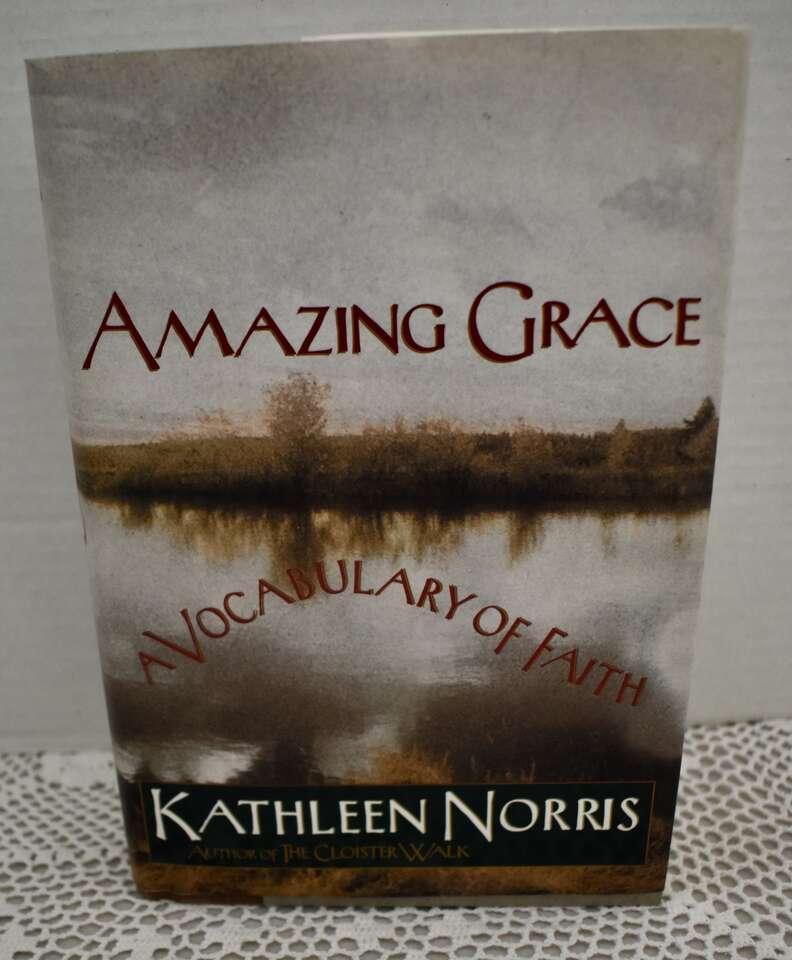 Amazing Grace A Vocabulary Of Faith - 1998-Hardback With 385 Pages By Kathleen Norris