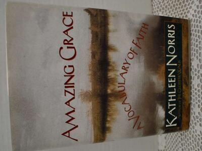 Amazing Grace A Vocabulary Of Faith - 1998-Hardback With 385 Pages By Kathleen Norris