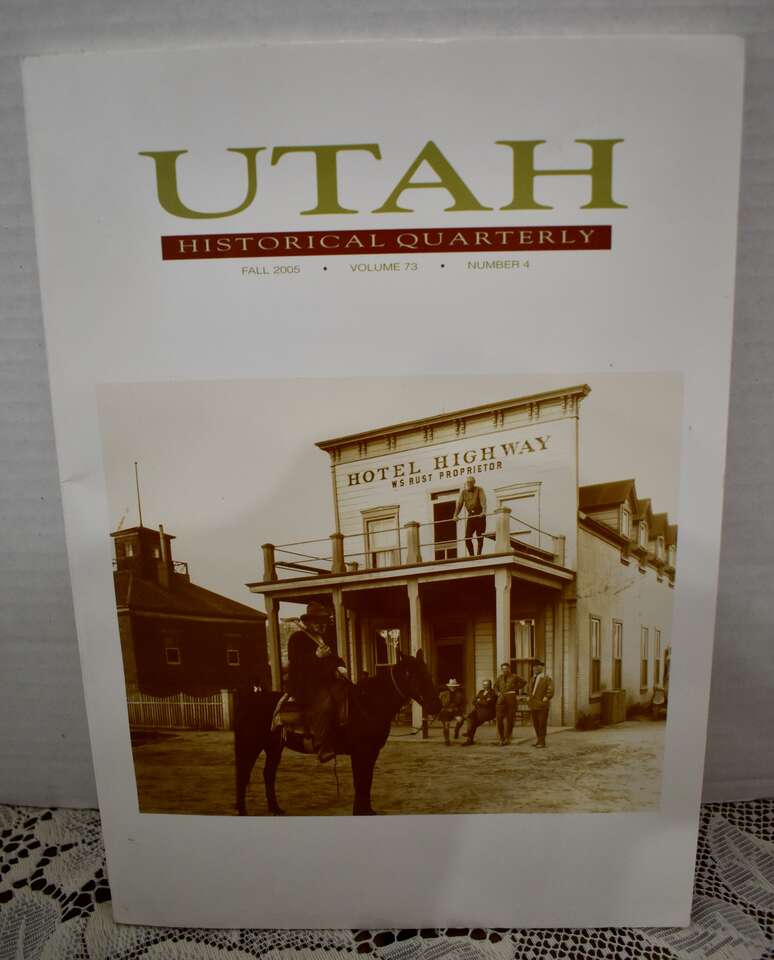 Utah Historical Quarterly- Paper Magazine- Fall 2005- Vol. 73 #4