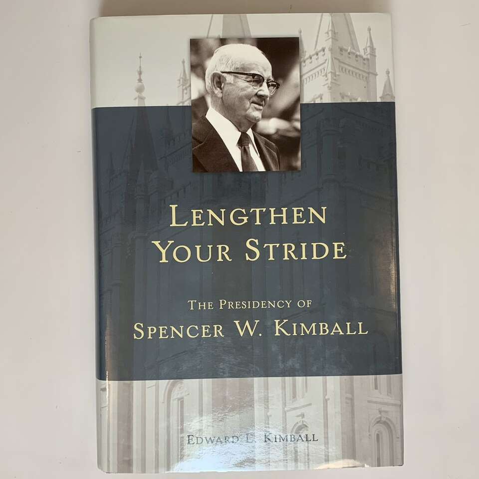 Lengthen Your Stride Presidency Spencer Kimball