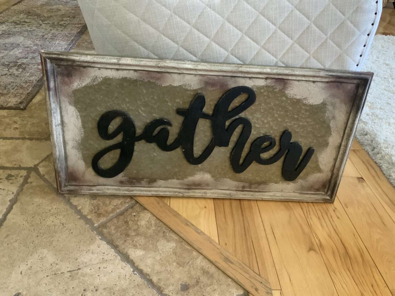 BEAUTIFUL BRAND NEW METAL GATHER SIGN DECOR (15X32) CASH/VENMO ONLY