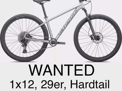 WANTED: 1x12 Medium Hardtail 29er MTB