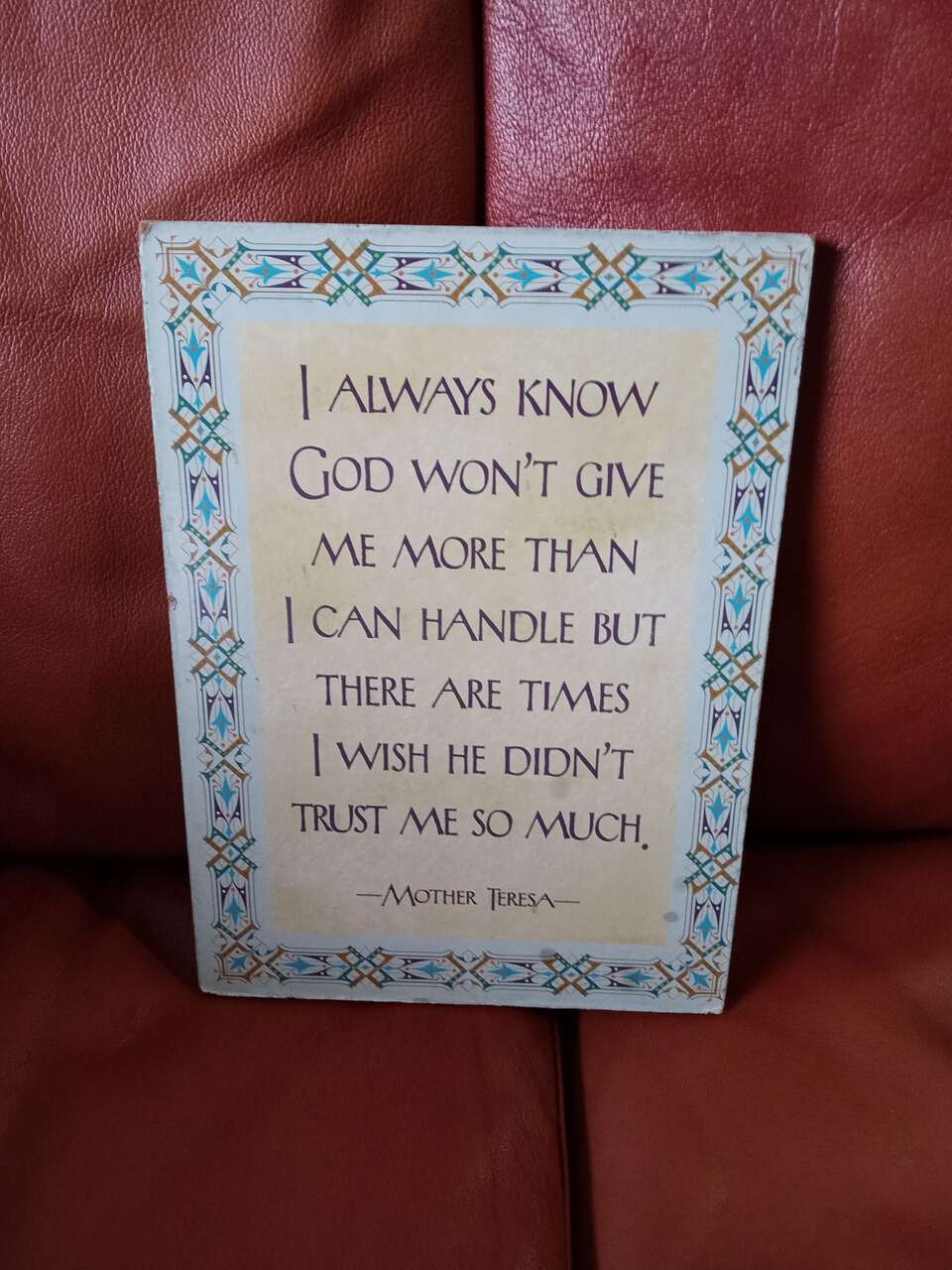 Religious plaque mother Teresa I know God will never give me more than I can handle