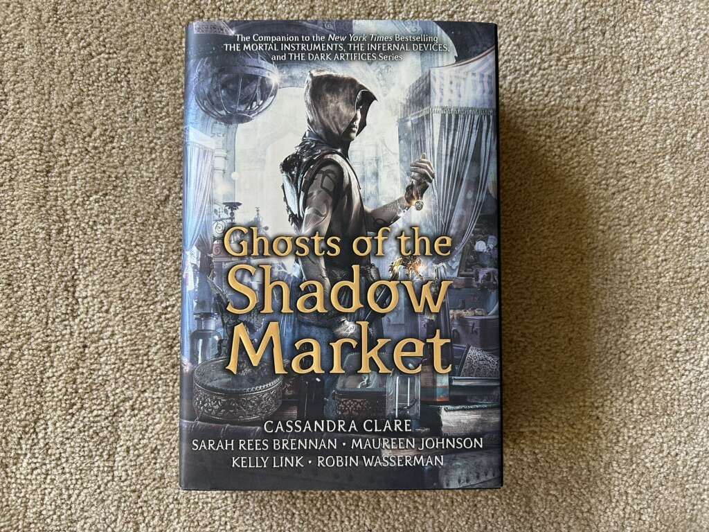 Ghosts of the Shadow Market, by Cassandra Clare & Others
