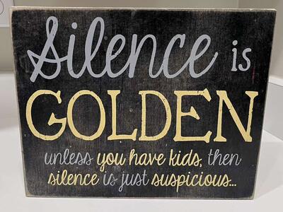 Silence Is Golden Small Sign