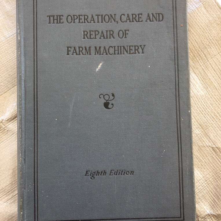 Operation, Care & Repair Farm Machinery 1920’s