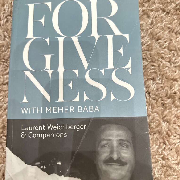Forgiveness With Meher Baba by Laurent Weichberger
