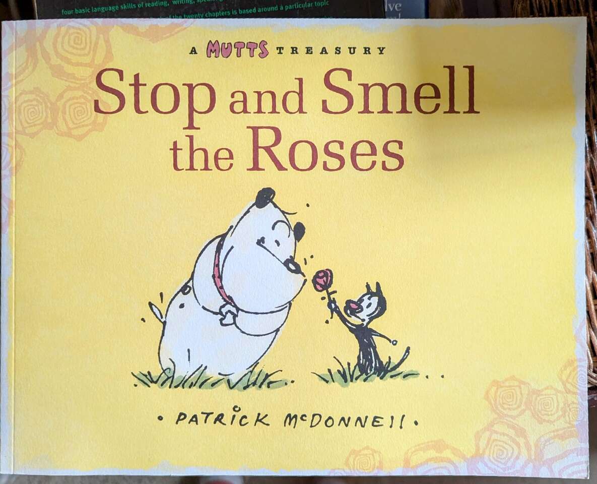 Stop and Smell the Roses: A Mutts Treasury Book by Patrick McDonnell