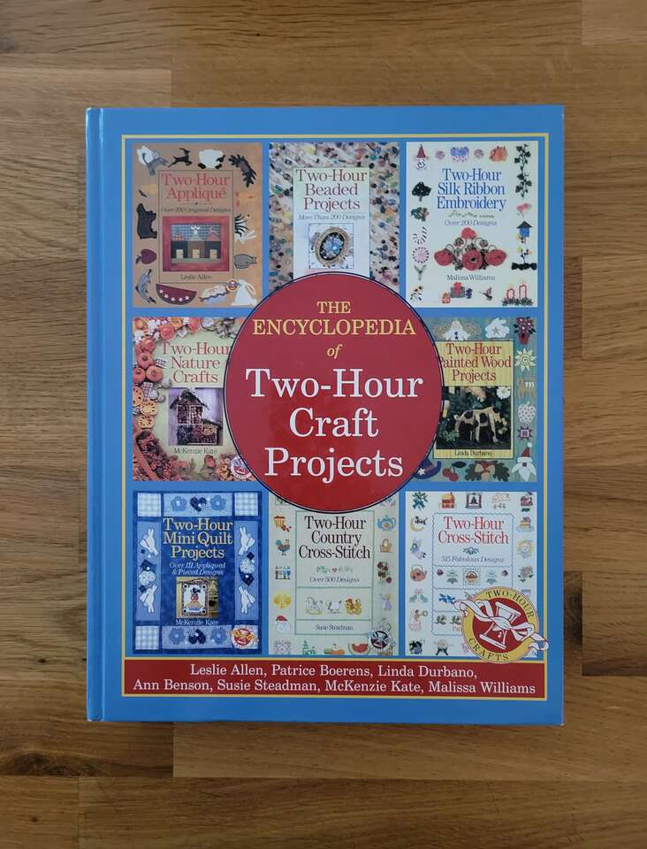 The Encyclopedia of Two Hour Craft Projects