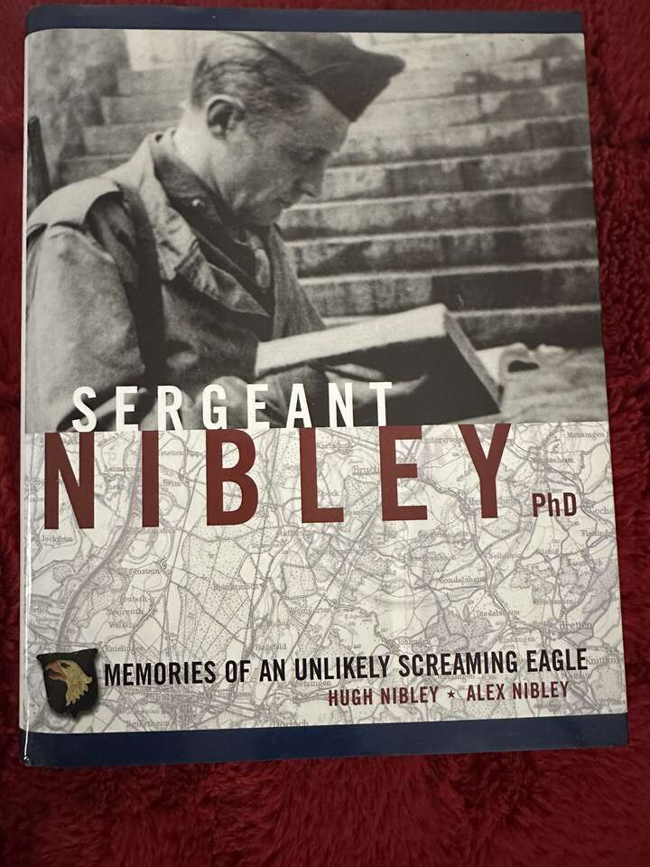 Sergeant (Hugh) Nibley, Ph.D.: Memories of an Unlikely Screaming Eagle