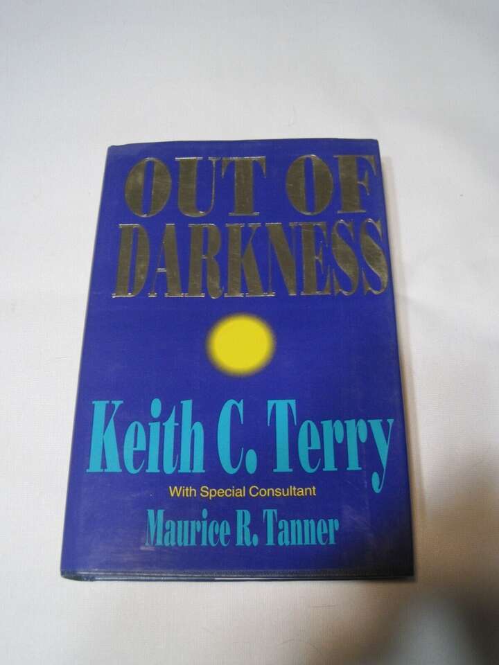 OUT OF DARKNESS By Keith C. Terry and Maurice R. Tanner - 1991 Hardcover Book