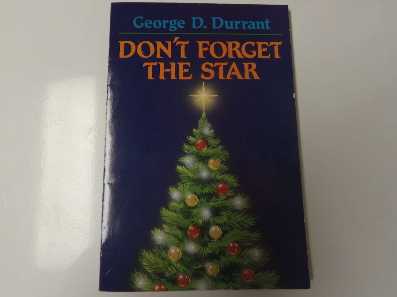 Don't Forget the Star by George D. Durrant