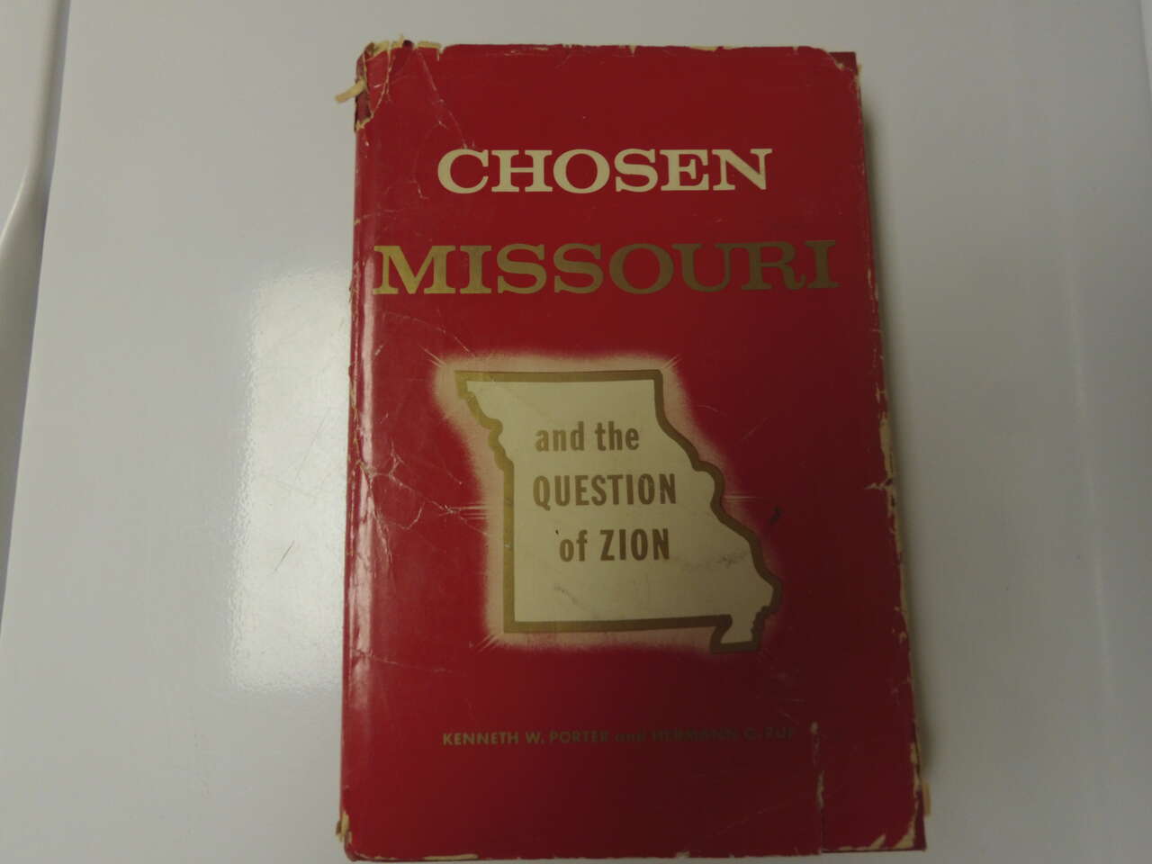 Chosen Missouri and the Question of Zion by Kenneth W. Porter and Hermann O. Ruf