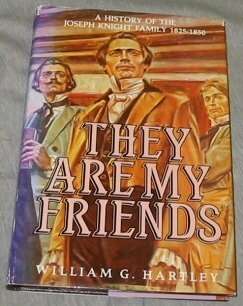 They Are My Friends A History of the Joseph Knight Family 1825-1850