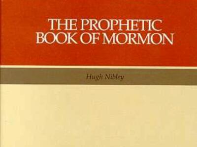 The Prophetic Book of Mormon by Hugh Nibley