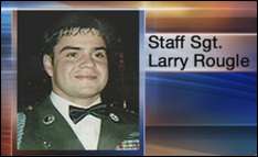 Staff Sgt. Larry Rougle was killed in October of 2007 by enemy fire in Afghanistan.