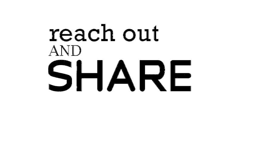 Reach out and share