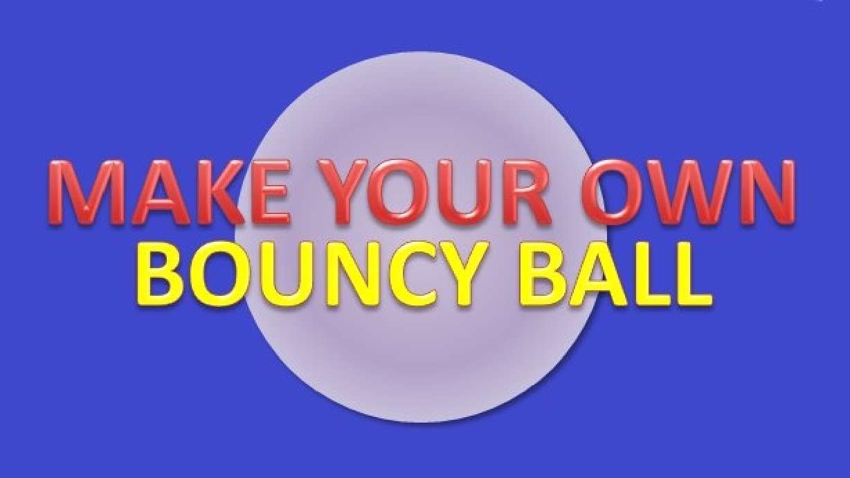 It's not as hard as you think: Making a homemade bouncy ball