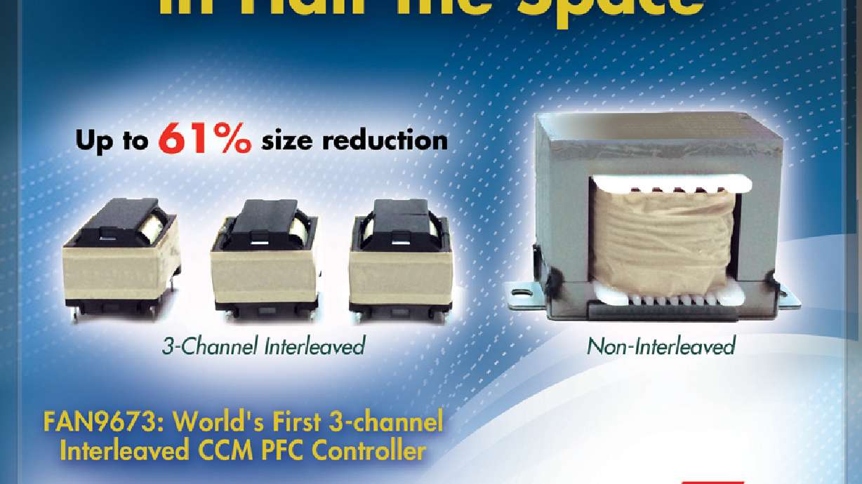 World’s First Three-Channel Interleaved CCM PFC Controller Allows Designers to Use the Smallest Passive Components