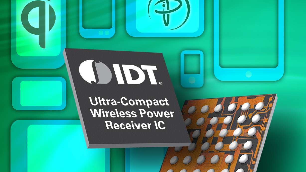 IDT Introduces Ultra-Compact Wireless Power Receivers Offering 70% Board Area Savings
